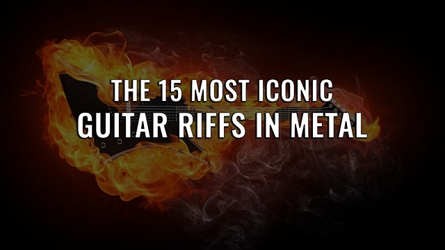 The 15 Most Iconic Guitar Riffs In Metal 