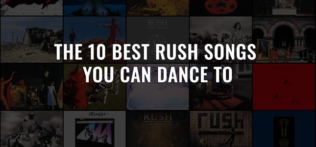 10 Best RUSH Songs You Can Dance To