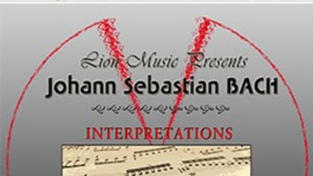 Lion Music Presents JOHANN SEBASTIAN BACH Interpretations Album Featuring LARS ERIC MATTSSON, BOGUSCLAW BALCERAK’S CRYLORD, More