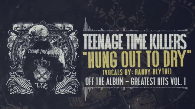 TEENAGE TIME KILLERS Supergroup To Release Greatest Hits Vol. 1 In July; “Hung Out To Dry” Track Featuring RANDY BLYTHE Streaming