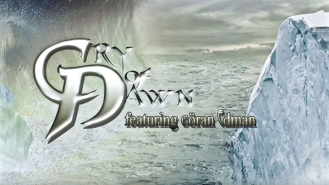 CRY OF DAWN Featuring Vocalist GÖRAN EDMAN Streaming New Song “Tell It To My Heart”