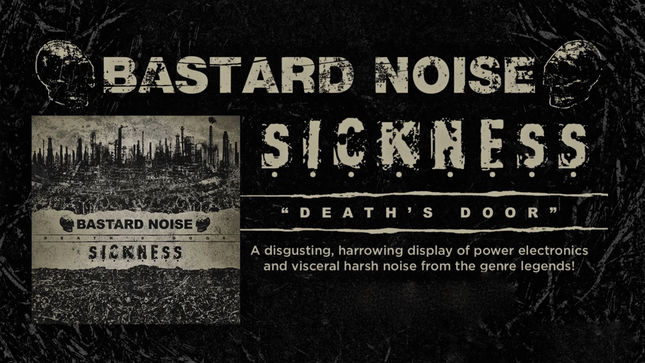 BASTARD NOISE / SICKNESS Announce Collaborative Release, Death’s Door; Trailer Video Streaming