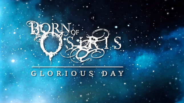 BORN OF OSIRIS Streaming New Song “Glorious Day” From Upcoming Re-Recorded Debut Album