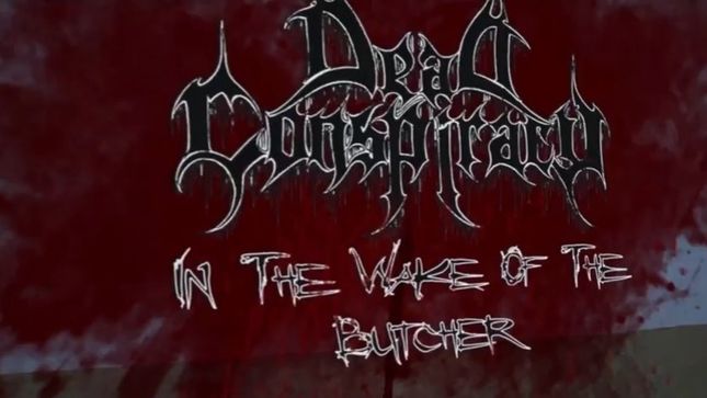 DEAD CONSPIRACY Streaming “In The Wake Of The Butcher” Video