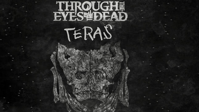 THROUGH THE EYES OF THE DEAD Streaming New “Tera” Single