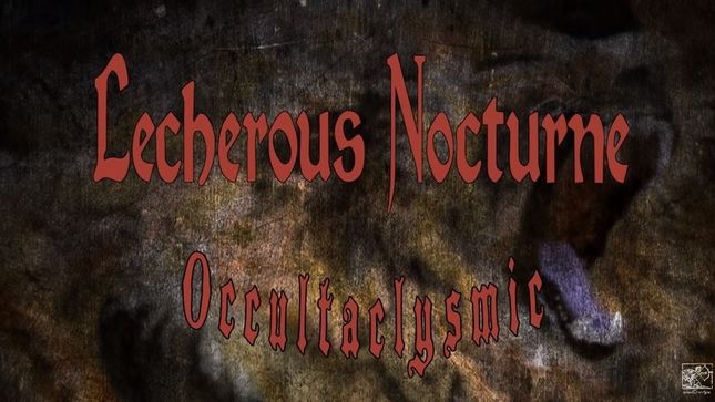 LECHEROUS NOCTURNE – Occultaclysmic Album Out Now; Streaming In Full