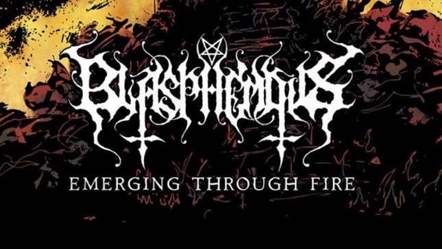 BLASPHEMOUS Sign To Horror Pain Gore Death Productions; Emerging Through Fire Album Due In July