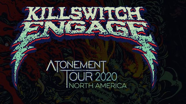 KILLSWITCH ENGAGE Announce LIGHT THE TORCH As Opening Act For Spring 2020 North American Tour; New Video Trailer Streaming