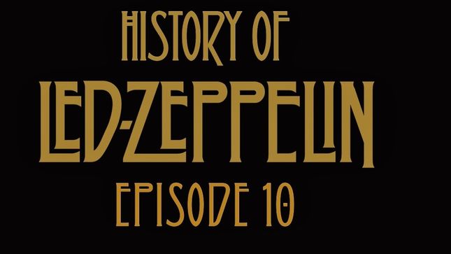 LED ZEPPELIN - "History Of Led Zeppelin" Episode 10; Video