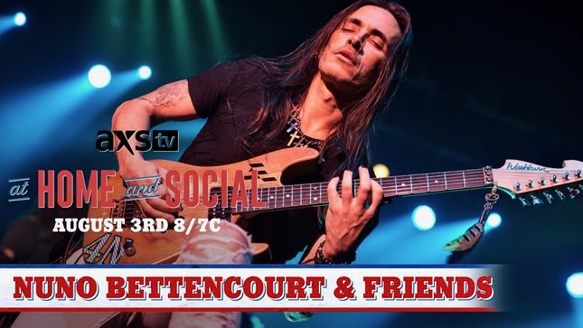 NUNO BETTENCOURT Performance Featured In Upcoming Episode Of AXS TV's "At Home And Social"; Guests Include BRIAN MAY, ANN WILSON, STEVE VAI, ZAKK WYLDE, YNGWIE MALMSTEEN; Video Trailer