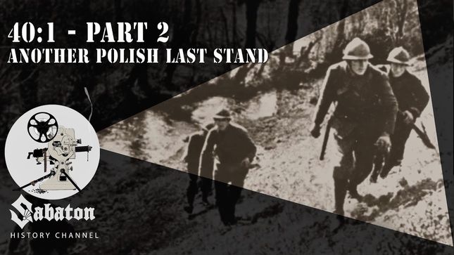 SABATON History Channel Uploads "40:1" Pt. 2 - Another Polish Last Stand; Video