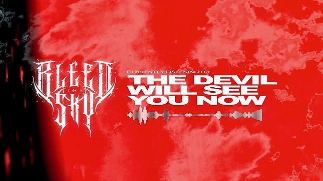 BLEED THE SKY Release New Single “The Devil Will See You Now (TDWSYN)”; Visualizer