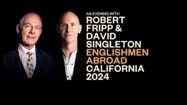 ROBERT FRIPP & DAVID SINGLETON Announce "Englishmen Abroad" California Tour Dates
