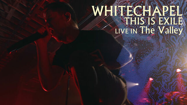 WHITECHAPEL Release "This Is Exile" Live Video; Live In The Valley Out Now