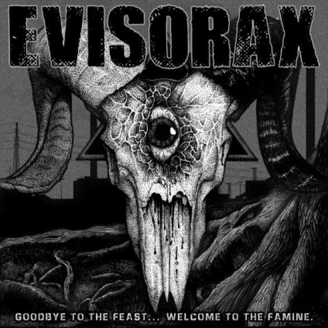 EVISORAX - Goodbye To The Feast... Welcome To The Famine