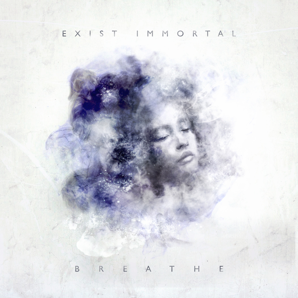 EXIST IMMORTAL - Breathe