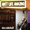 KIM MITCHELL - Ain’t Life Amazing