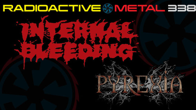 INTERNAL BLEEDING’s Chris Pervelis, PYREXIA’s Doug Bohn Guest On Radioactive Metal; Audio Streaming