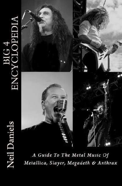 Neil Daniels' Big 4 Encyclopedia - A Guide To The Metal Music Of ...