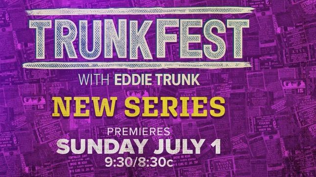 EDDIE TRUNK's TrunkFest Season 1 To Premier July 1st On AXS TV