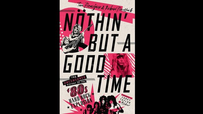 Nothin' But A Good Time: The Uncensored History Of The '80s Hard Rock Explosion - New Book Scheduled For March '21 Release; Features Foreword By COREY TAYLOR