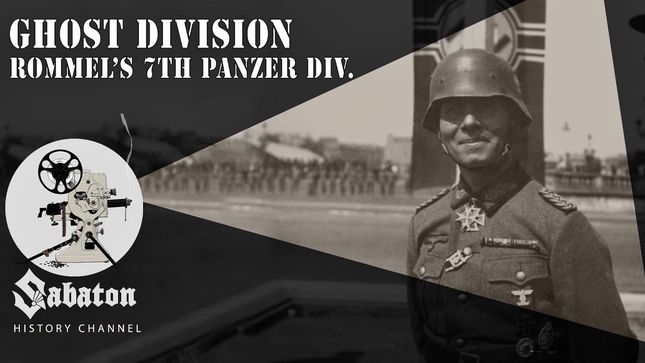 SABATON History Channel Uploads "Ghost Division" - Rommel's 7th Panzer Division; Video