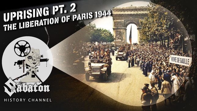 SABATON History Channel Uploads "Uprising" Pt. 2 - The Liberation Of Paris 1944; Video