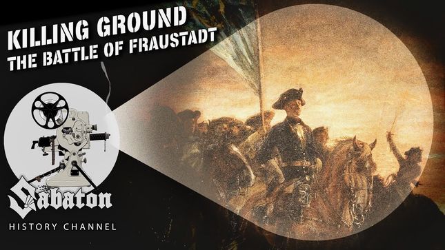 SABATON History Channel Uploads "Killing Ground" - The Battle Of Fraustadt; Video