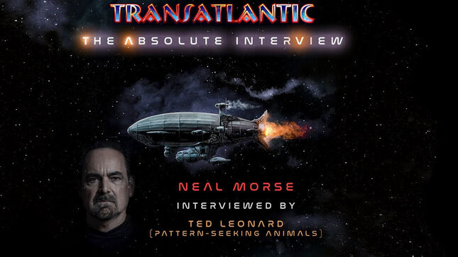 TRANSATLANTIC: The Absolute Interview; NEAL MORSE Discusses New Album With Former Touring Member / PATTERN-SEEKING ANIMALS Singer TED LEONARD; Video
