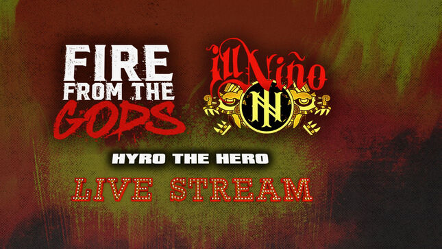 FIRE FROM THE GODS And ILL NIÑO Announce January Virtual Concert With HYRO THE HERO