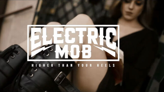 ELECTRIC MOB Release "Higher Than Your Heels" Music Video