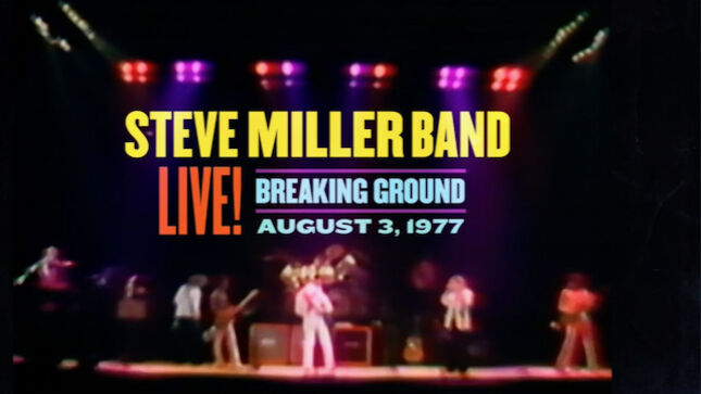 STEVE MILLER BAND - Live! Breaking Ground: August 3, 1977 Multi-Format Release Available In May; "Jet Airliner" (Live) + Video Trailer Streaming