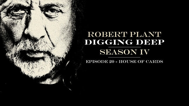 ROBERT PLANT Discusses "House Of Cards" On Digging Deep Podcast; Audio