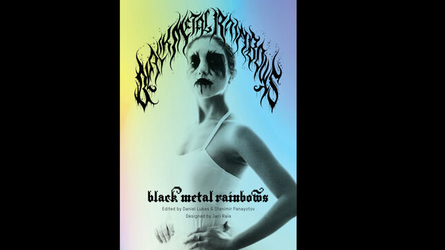 Black Metal Rainbows - Kickstarter Campaign Launched For Unique Book On Black Metal; Video Trailer