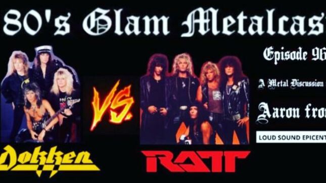 DOKKEN Vs RATT On The 80's Glam Metalcast - "A Hair Metal Match Of Epic Proportions"