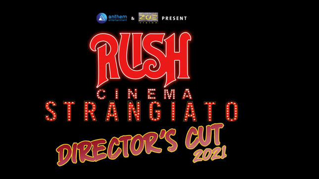 RUSH: Cinema Strangiato - Director's Cut Available At Home Worldwide For A Limited Time Via Video On Demand; Features Interactive Watch Party For Fans