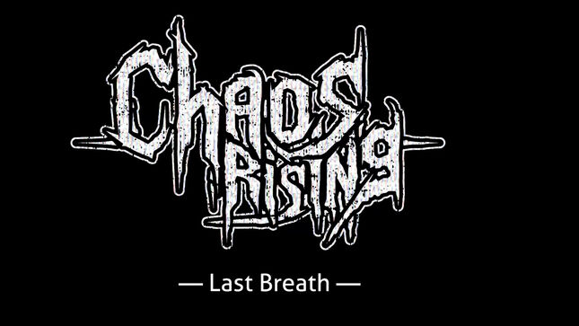 CHAOS RISING Premier "Last Breath" Music Video