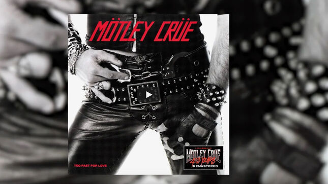 MÖTLEY CRÜE’s Too Fast For Love Digital Remaster Culminates Special Series For Band’s 40th Anniversary