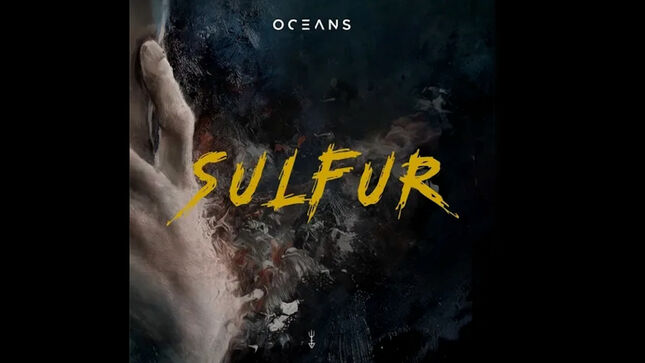 OCEANS Reveal Music Video For New Digital Single "Sulfur"