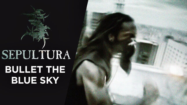 SEPULTURA Release New HD Version Of "Bullet The Blue Sky" Music Video