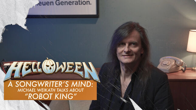 HELLOWEEN: A Songwriter's Mind - MICHAEL WEIKATH Tells Story Behind "Robot King" (Video)