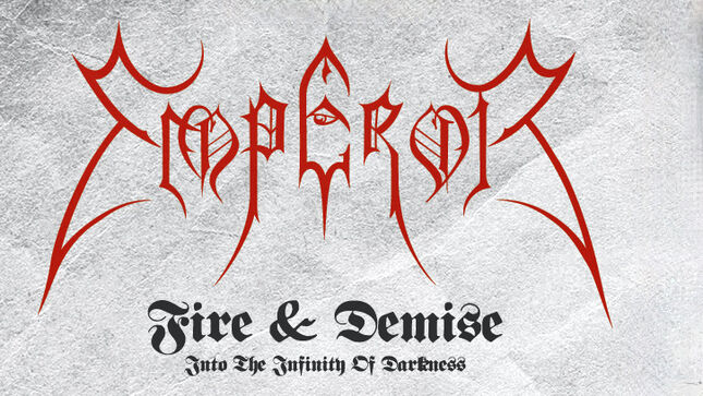 EMPEROR - Fire & Demise: Into The Infinity Of Darkness 14-Tape Box Set Available For Pre-Order