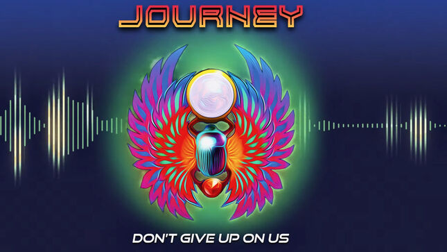 JOURNEY Release New Single "Don't Give Up On Us"; Visualizer Streaming