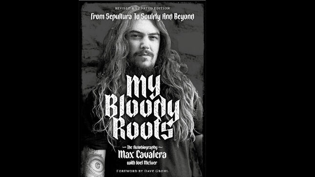 MAX CAVALERA - My Bloody Roots: The Autobiography (Revised & Updated Edition) To Be Published In July; Features New Afterword By RANDY BLYTHE