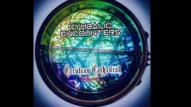 CYMBALIC ENCOUNTERS Feat. Former BRAND X Members To Release Cerulean Cathedral Album; Promo Video