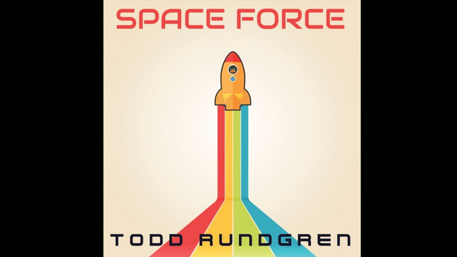 TODD RUNDGREN's Upcoming Space Force Album To Include Collaborations With CHEAP TRICK's RICK NIELSON, STEVE VAI, And More
