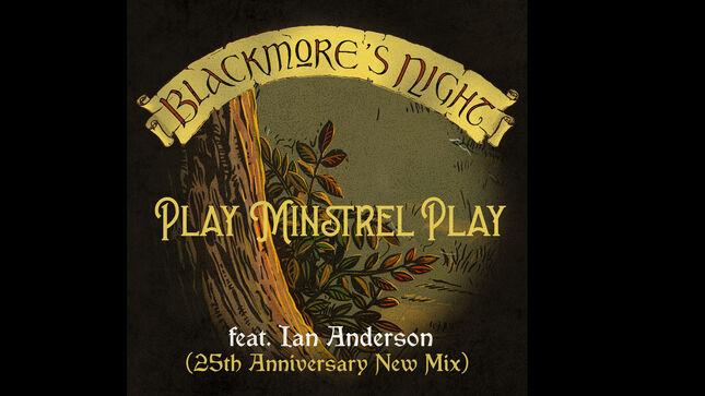 BLACKMORE'S NIGHT Share 25th Anniversary Mix Of "Play Minstrel Play" Feat. IAN ANDERSON; Lyric Video