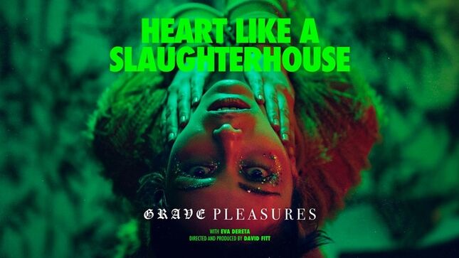 GRAVE PLEASURES Release “Heart Like A Slaughterhouse” Video