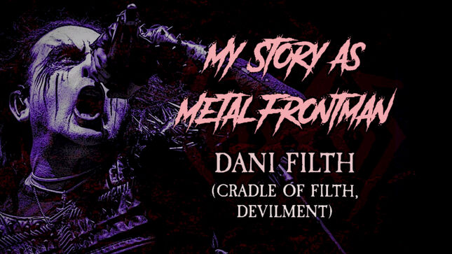 CRADLE OF FILTH's DANI FILTH - "My Story As A Metal Frontman"; Video