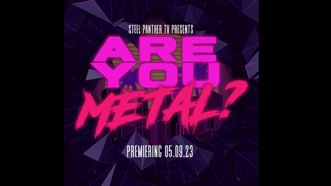 STEEL PANTHER TV Presents: Are You Metal?; Episode #1 Streaming Now (Video)